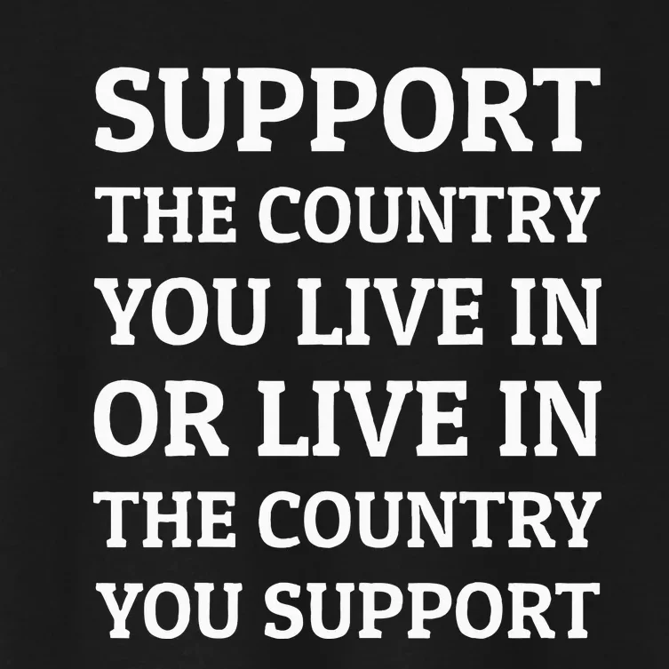 Support The Country You Live In The Country You Support Women's Crop Top Tee