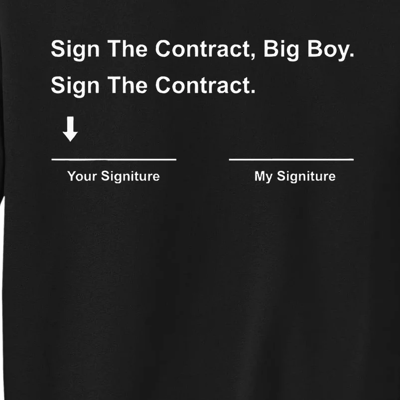 Sign The Contract Big Boy Sign The Contract Signature Sweatshirt