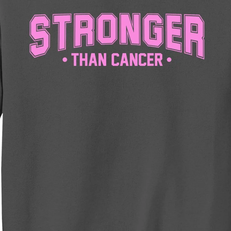 Stronger Than Cancer Breast Cancer Awareness Tall Sweatshirt