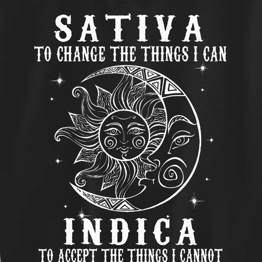 Sativa To Change The Things I Can Indica Cannabis Weed Kids Sweatshirt