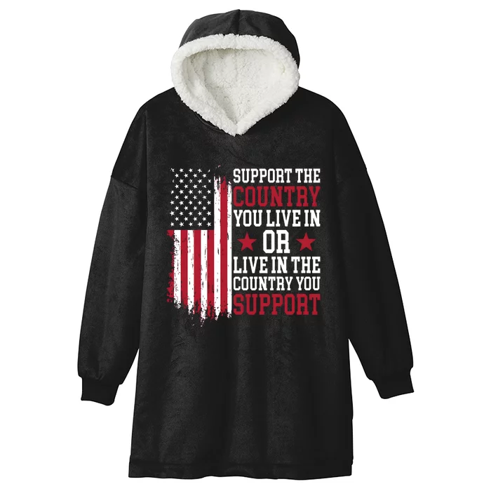 Support The Country You Live In Or Live In The Country You Support Hooded Wearable Blanket