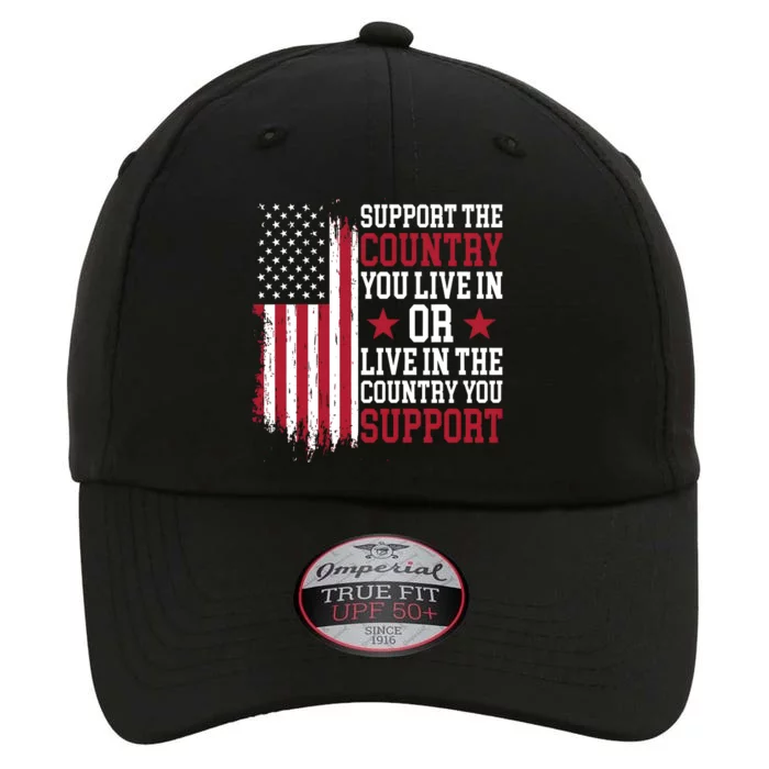 Support The Country You Live In Or Live In The Country You Support The Original Performance Cap