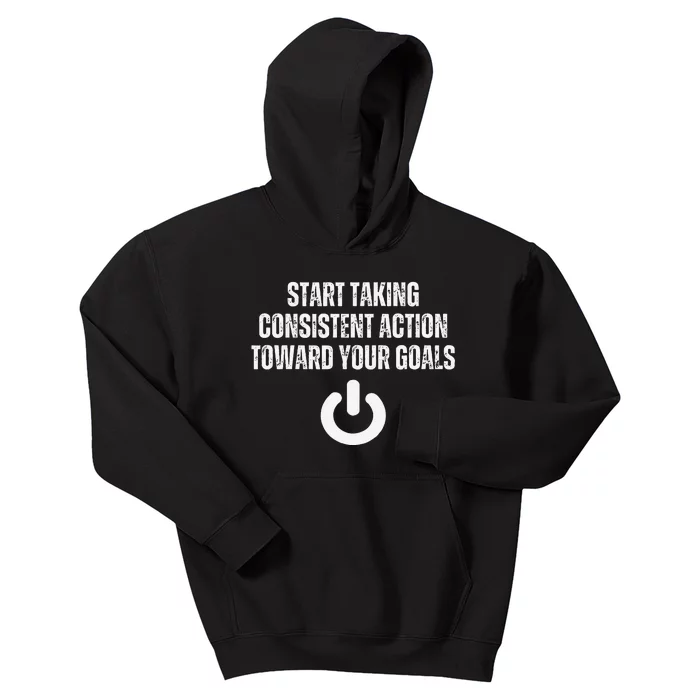 Start Taking Consistent Action Toward Your Goals Motivation Kids Hoodie