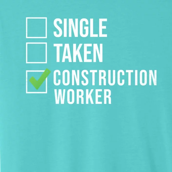 Single Taken Construction Worker Great Gift ChromaSoft Performance T-Shirt