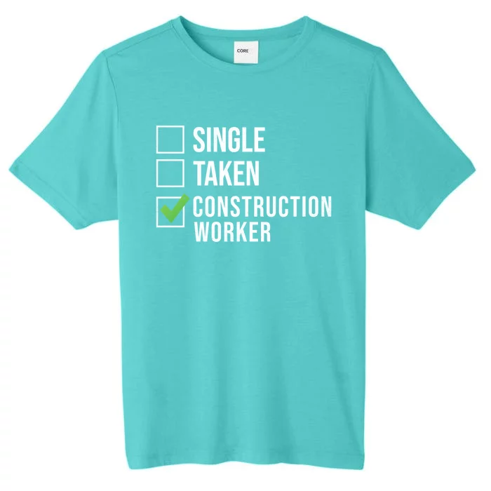 Single Taken Construction Worker Great Gift ChromaSoft Performance T-Shirt