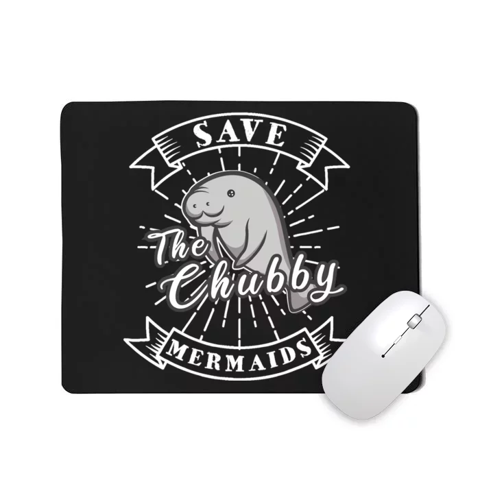 Save The Chubby Manatee Funny Sea Cow Gift Mermaid Mousepad