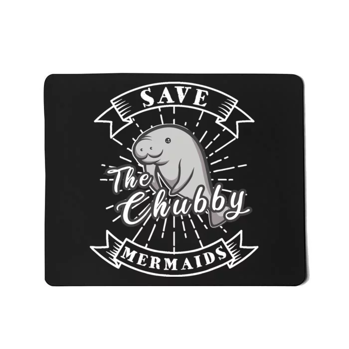 Save The Chubby Manatee Funny Sea Cow Gift Mermaid Mousepad