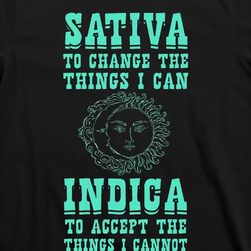 Sativa To Change The Things I Can Indica Positivity T-Shirt