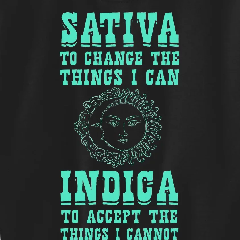 Sativa To Change The Things I Can Indica Positivity Kids Sweatshirt