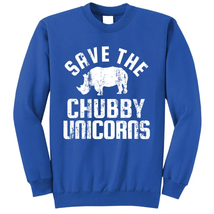 Save The Chubby Unicorns Funny Rhino Rhinoceros Gift Tall Sweatshirt