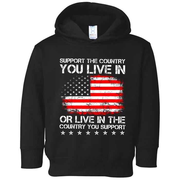 Support The Country You Live In The Country You Support Toddler Hoodie