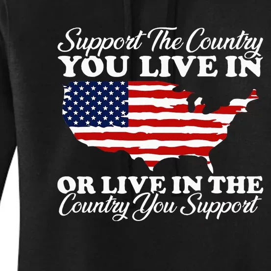 Support The Country You Live In The Country You Women's Pullover Hoodie