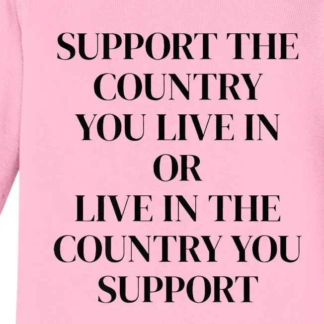 Support The Country You Live In Or Live In The Country You Baby Long Sleeve Bodysuit