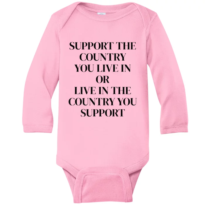 Support The Country You Live In Or Live In The Country You Baby Long Sleeve Bodysuit