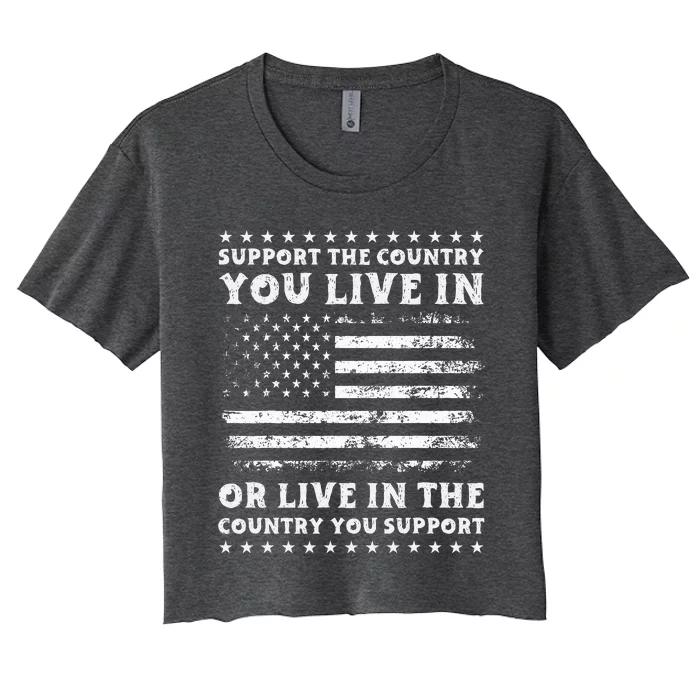 Support The Country You Live In The Country You Support Usa Women's Crop Top Tee