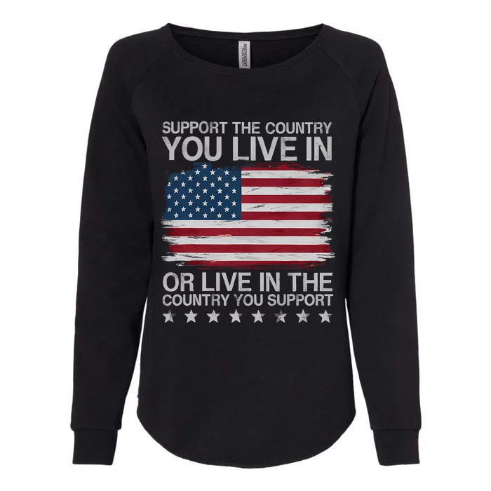 Support The Country You Live In Or Live In Where You Support Womens California Wash Sweatshirt