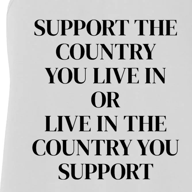 Support The Country You Live In Or Live In The Country You Women's Racerback Tank