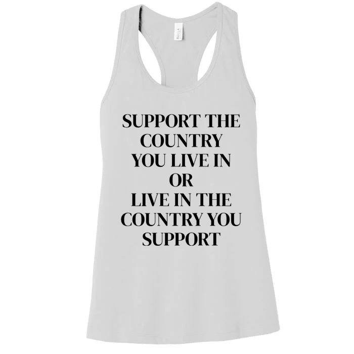 Support The Country You Live In Or Live In The Country You Women's Racerback Tank