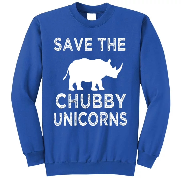 Save The Chubby Unicorns Rhino Funny Cute Gift Tall Sweatshirt