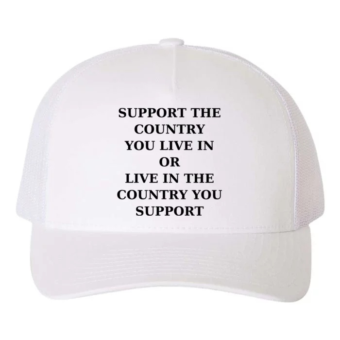 Support The Country You Live In Or Live In The Country You Support Yupoong Adult 5-Panel Trucker Hat