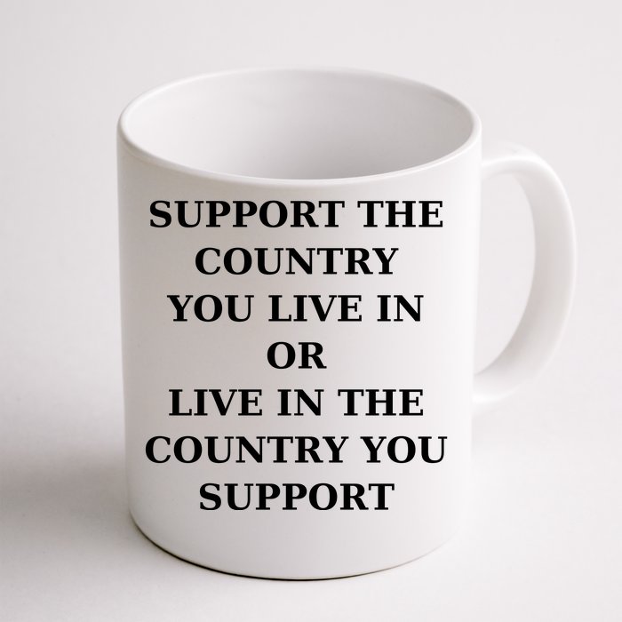 Support The Country You Live In Or Live In The Country You Support Front & Back Coffee Mug