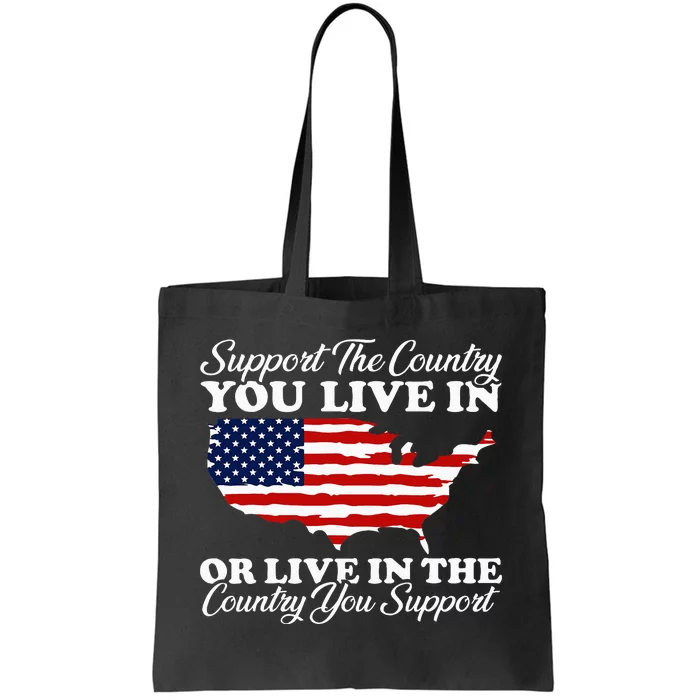 Support The Country You Live In The Country You Support Tote Bag