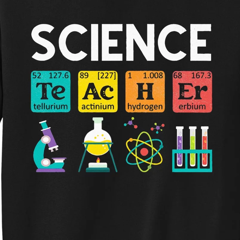 Science Teacher Chemistry Biology Physics Teacher Student Tall Sweatshirt