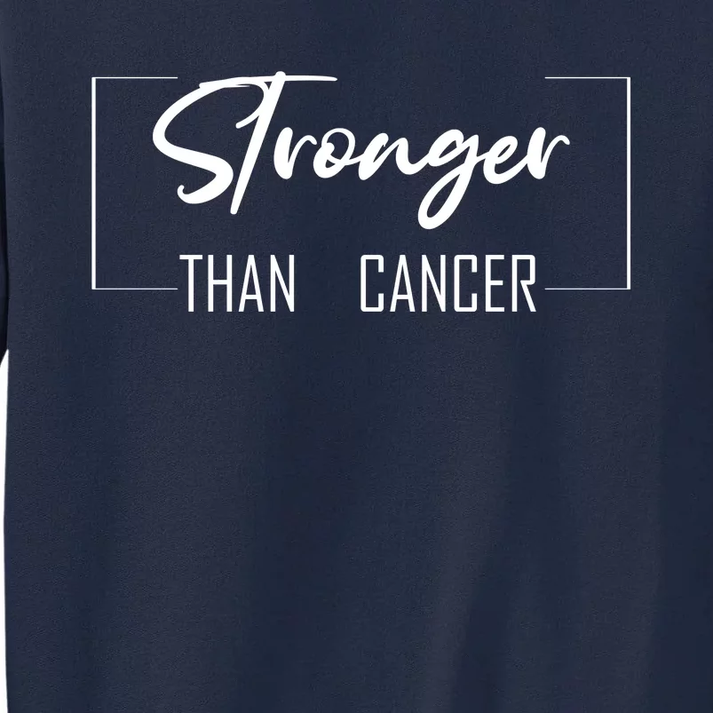 Stronger Than Cancer Tall Sweatshirt