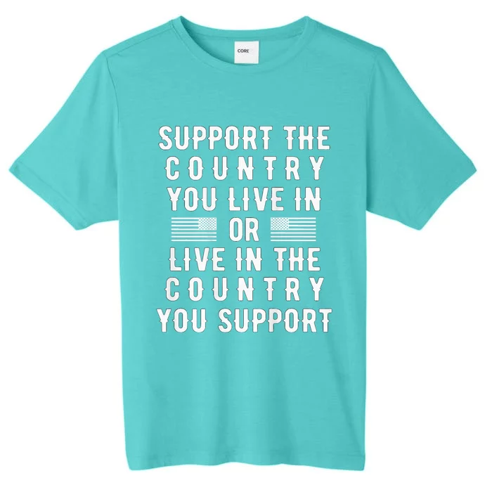 Support the Country You Live In or Live In Where You Support ChromaSoft Performance T-Shirt