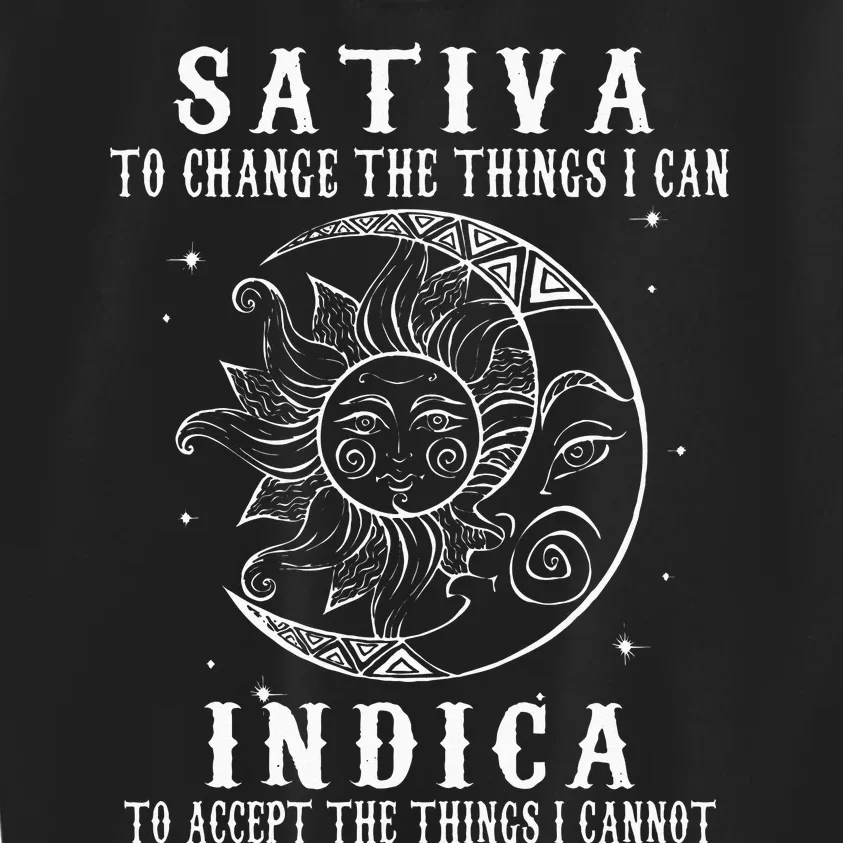 Sativa To Change The Things I Can Indica Cannabis Weed Kids Sweatshirt