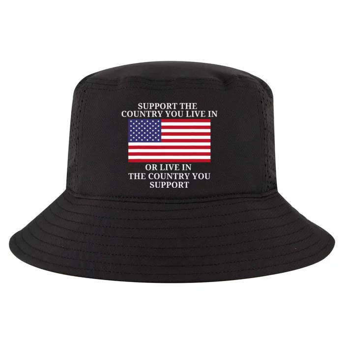 Support The Country You Live In Or Live In Where You Support Cool Comfort Performance Bucket Hat