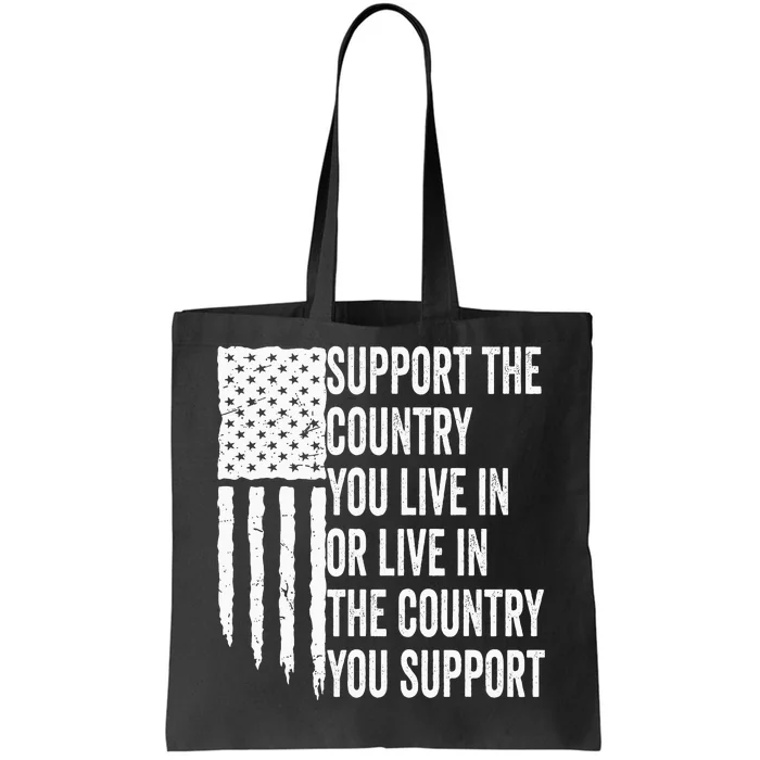 Support The Country You Live In Or Live In Where You Support Tote Bag