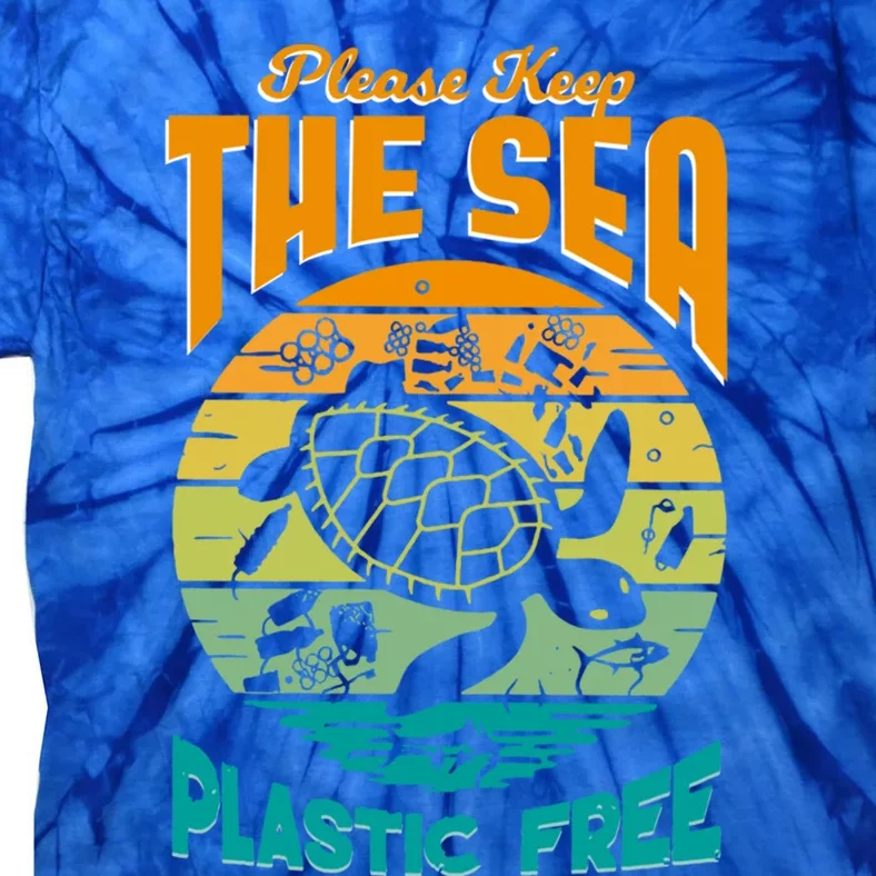 Sea Turtle Conservation Please Keep The Sea Plastic Free Gift Tie-Dye T-Shirt