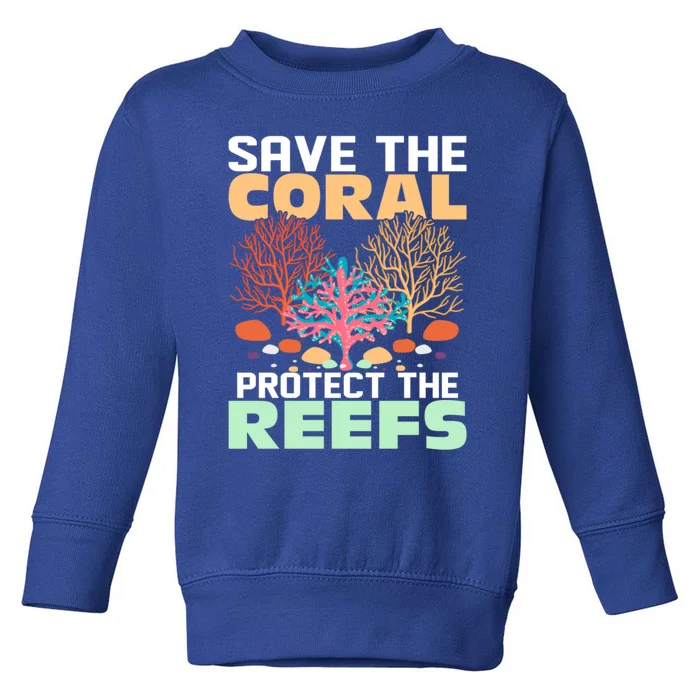 Save The Coral Protect The Reefs Scientist Marine Biology Gift Toddler Sweatshirt