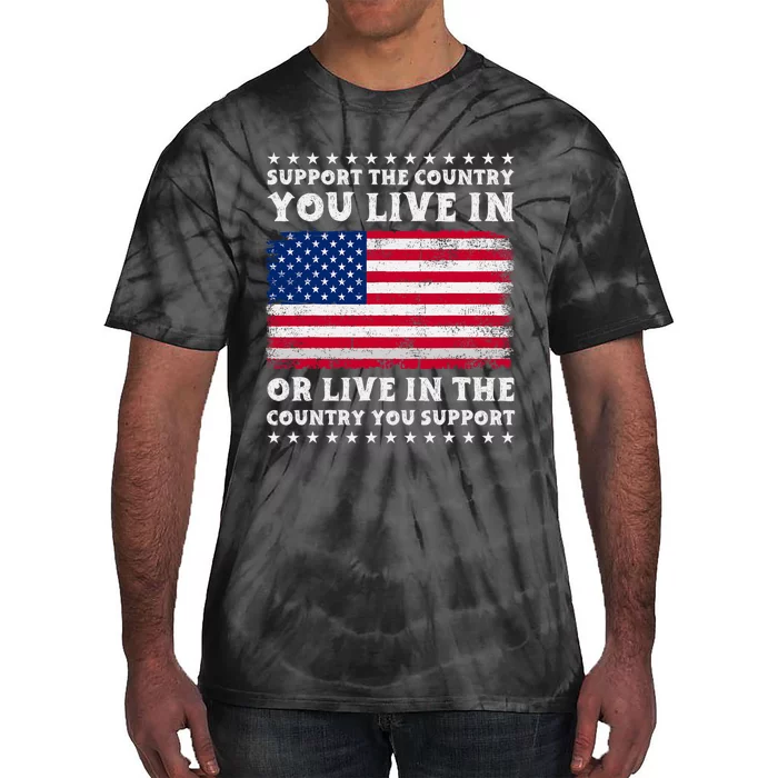 Support The Country You Live In The Country You Support Tie-Dye T-Shirt