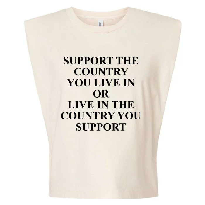 Support The Country You Live Or Live In The Country You Support Garment-Dyed Women's Muscle Tee