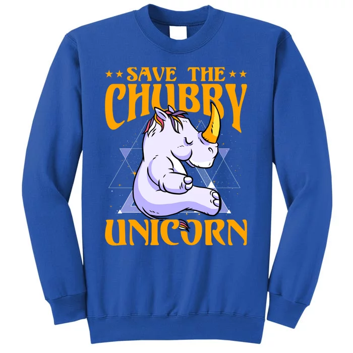 Save The Chubby Unicorn Gift Tall Sweatshirt