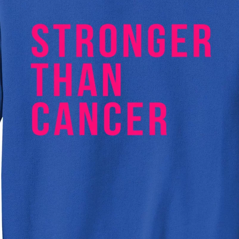 Stronger Than Cancer Fight Breast Cancer Pink October Funny Gift Tall Sweatshirt