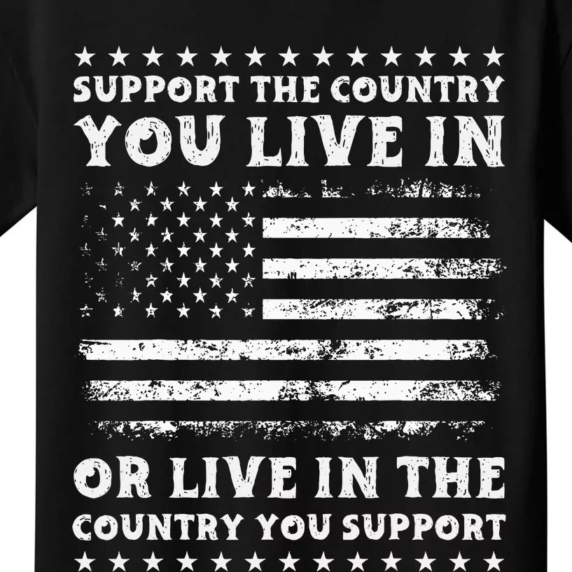 Support The Country You Live In The Country You Kids T-Shirt