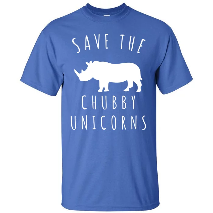 Save The Chubby Unicorns Gift Tall T-Shirt