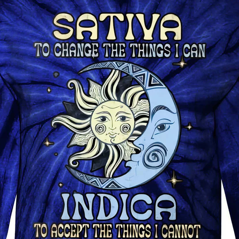 Sativa To Change The Things I Can Indica Cannabis Weed Sun Moon 420 Day Tie-Dye Long Sleeve Shirt