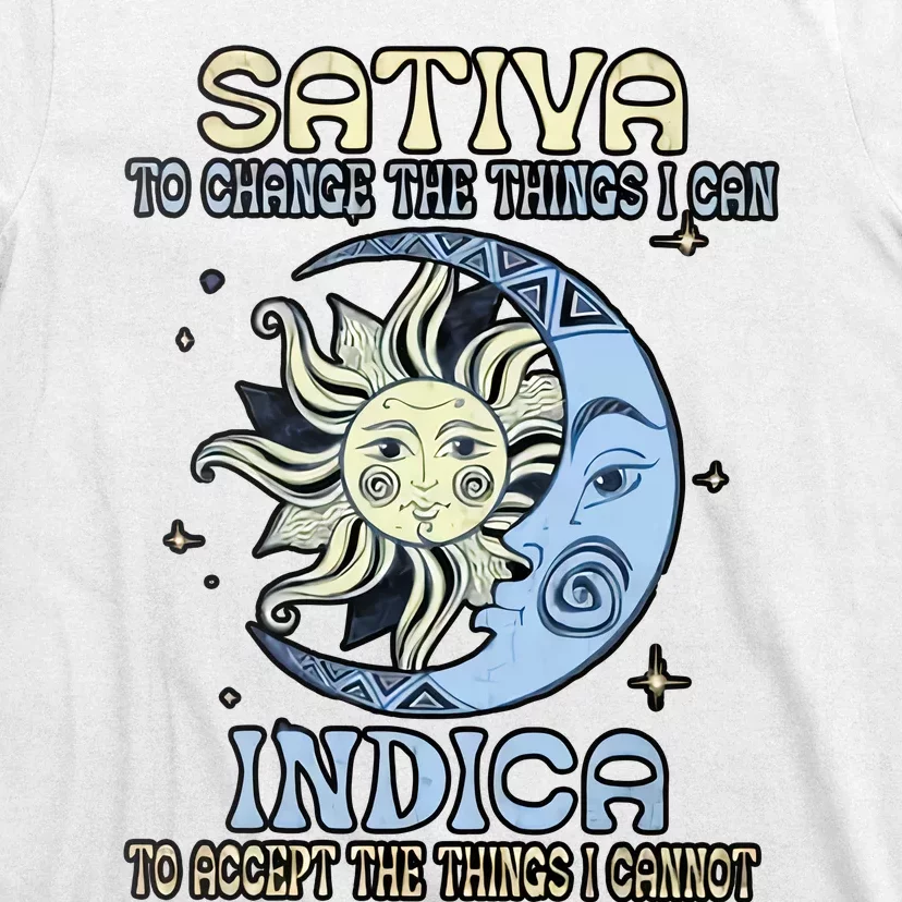 Sativa To Change The Things I Can Indica Cannabis Weed Sun Moon 420 Day T-Shirt