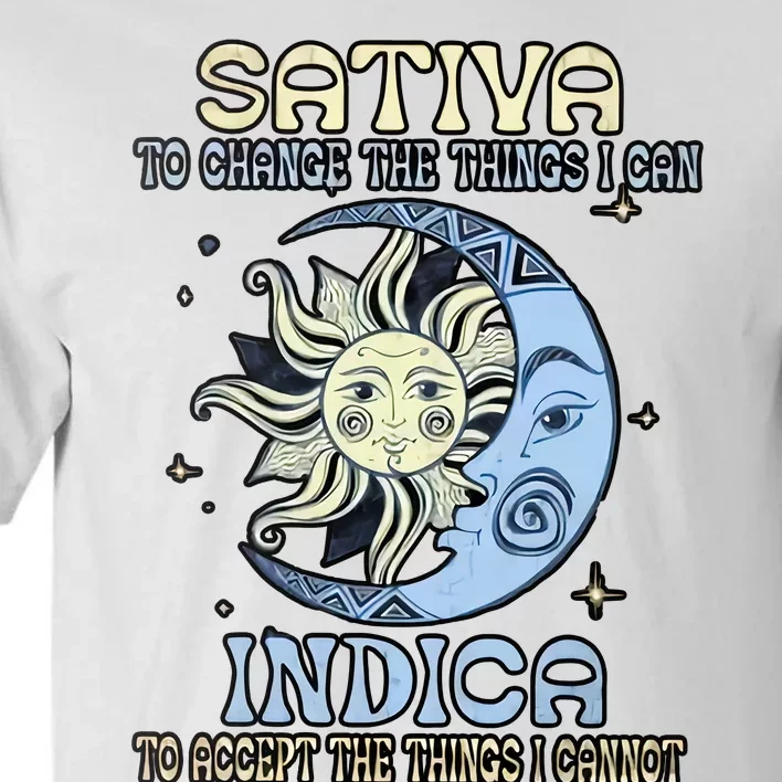 Sativa To Change The Things I Can Indica Cannabis Weed Sun Moon 420 Day Tall T-Shirt