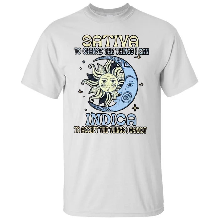 Sativa To Change The Things I Can Indica Cannabis Weed Sun Moon 420 Day Tall T-Shirt