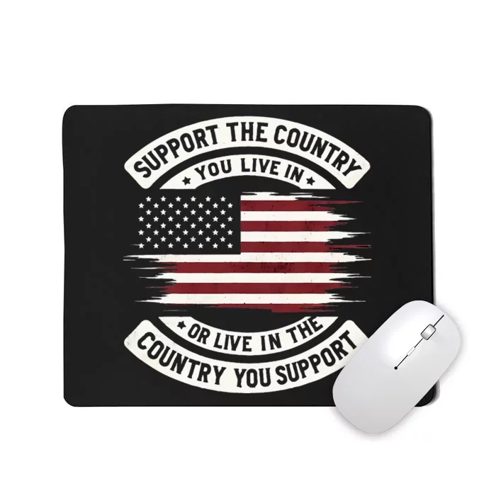 Support The Country You Live In The Country You Mousepad