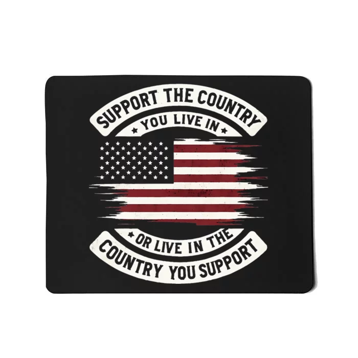 Support The Country You Live In The Country You Mousepad