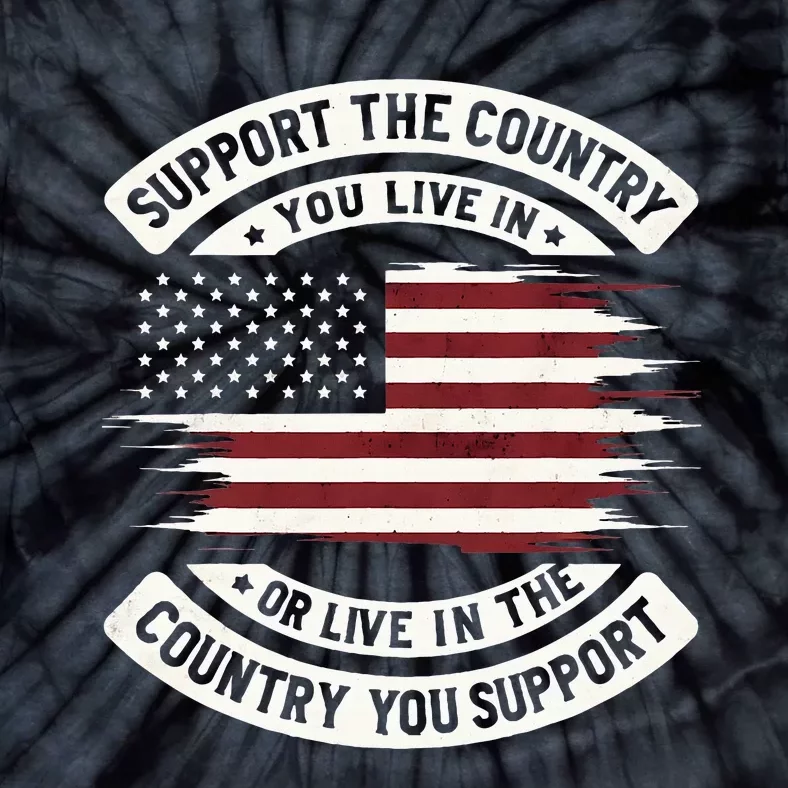 Support The Country You Live In The Country You Tie-Dye T-Shirt