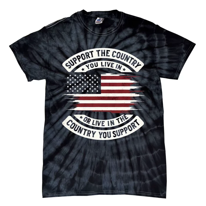 Support The Country You Live In The Country You Tie-Dye T-Shirt