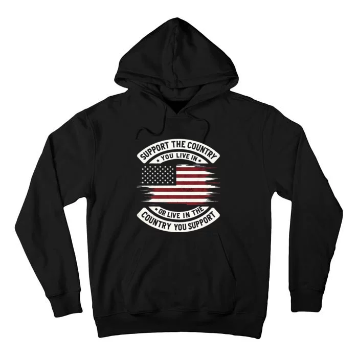 Support The Country You Live In The Country You Tall Hoodie