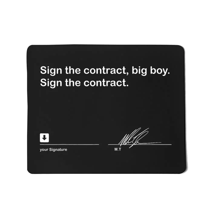 Sign The Contract Big Boy Sign The Contract Signature Mousepad